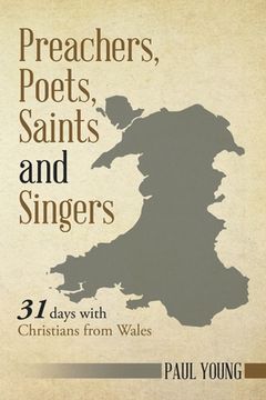 portada Preachers, Poets, Saints and Singers: 31 Days with Christians from Wales (in English)