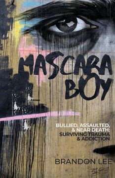 portada Mascara Boy: Bullied, Assaulted & Near Death: Surviving Trauma & Addiction (en Inglés)