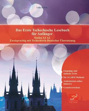 portada Das Erste Tschechische Lesebuch für Anfänger: Stufen A1 A2 Zweisprachig mit Tschechisch-deutscher Übersetzung (en Alemán)