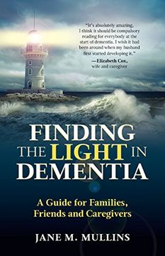 portada Finding the Light in Dementia: A Guide for Families, Friends and Caregivers (en Inglés)