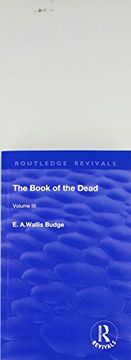 portada Revival: The Book of the Dead Vol 3 (1909): The Chapters of Coming Forth by Day or the Theban Recension of the Book of the Dead: Volume III (in English)