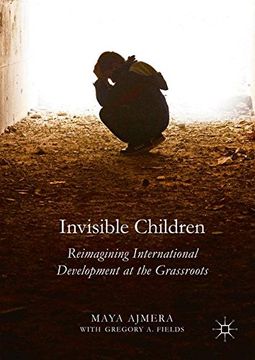 portada Invisible Children: Reimagining International Development at the Grassroots