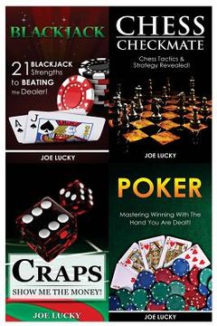 portada Blackjack & Chess Checkmate & Craps & Poker: 21 Blackjack Strengths to Beating the Dealer! & Chess Tactics & Strategy Revealed! & Show Me the Money! & (en Inglés)