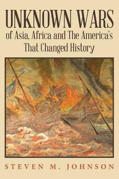 portada Unknown Wars of Asia, Africa and The America's That Changed History: Unknown Wars of Asia, Africa, and the America's That Changed History (en Inglés)