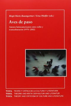 portada Aves de Paso: Autores Latinoamericanos Entre Exilio y Transculturación (1970-2002) (Teoría y Crítica de la Cultura y Literatura) (in Spanish)
