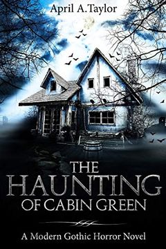 portada The Haunting of Cabin Green: A Modern Gothic Horror Novel (in English)