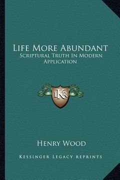 portada life more abundant: scriptural truth in modern application (en Inglés)