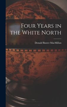 portada Four Years in the White North (en Inglés)