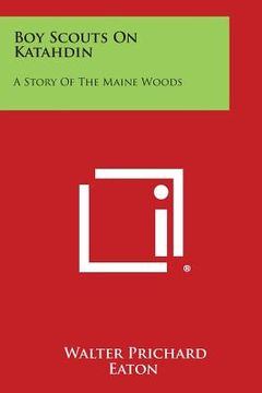 portada Boy Scouts on Katahdin: A Story of the Maine Woods (en Inglés)