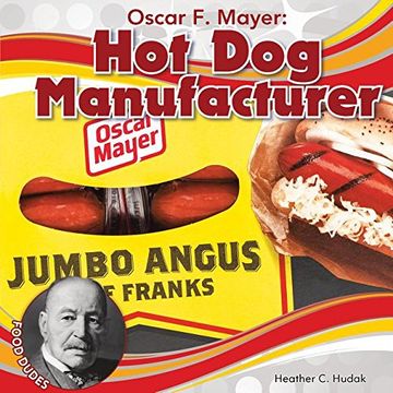 portada Oscar F. Mayer: Hot Dog Manufacturer (Food Dudes)