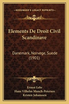 portada Elements De Droit Civil Scandinave: Danemark, Norvege, Suede (1901) (in French)