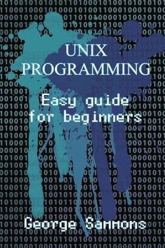 Comprar Unix Programming: Easy Guide for Beginners De George Sammons ...