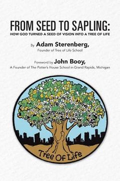 portada From Seed to Sapling: How God Turned a Seed of Vision Into a Tree of Life (en Inglés)