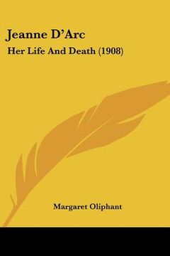 portada jeanne d'arc: her life and death (1908)