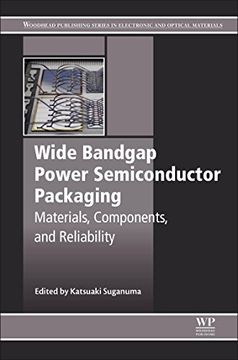 portada Wide Bandgap Power Semiconductor Packaging: Materials, Components, and Reliability (Woodhead Publishing Series in Electronic and Optical Materials) (en Inglés)