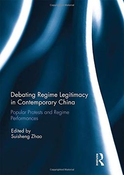 portada Debating Regime Legitimacy in Contemporary China: Popular Protests and Regime Performances (en Inglés)