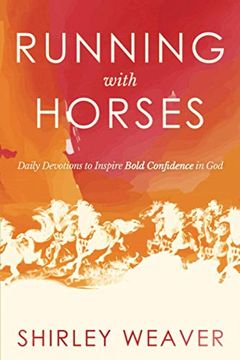 portada Running With Horses: Daily Devotions to Inspire Bold Confidence in god (en Inglés)