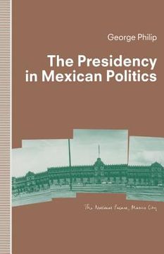 portada The Presidency in Mexican Politics (en Inglés)