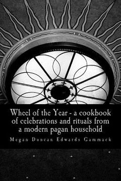 portada Wheel of the Year: A cookbook of celebrations and rituals from a modern pagan household (en Inglés)