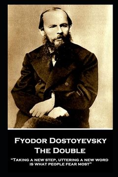 portada Fyodor Dostoyevsky - The Double: "Taking a new step, uttering a new word, is what people fear most" (en Inglés)