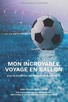 portada Mon Incroyable Voyage en Ballon: Pour la Protection des Enfants Dans le Football (en Francés)