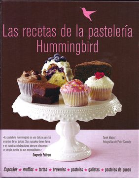 portada Las Recetas de la Pastelería Hummingbird: Cupcakes, Muffins, Tartas, Brownies, Pasteles, Galletas, Pasteles de Queso