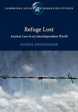 portada Refuge Lost: Asylum law in an Interdependent World (Cambridge Asylum and Migration Studies) (en Inglés)