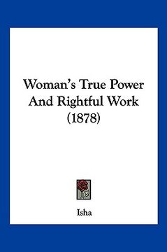 portada woman's true power and rightful work (1878) (in English)