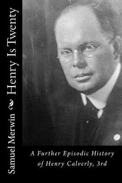 portada Henry Is Twenty: A Further Episodic History of Henry Calverly, 3rd (en Inglés)