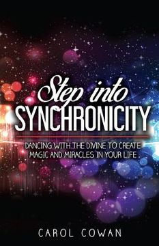portada Step Into Synchronicity: Dancing with the Divine to Create Magic and Miracles in Your Life (en Inglés)