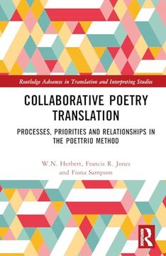 portada Collaborative Poetry Translation: Processes, Priorities and Relationships in the Poettrio Method (Routledge Advances in Translation and Interpreting Studies) (en Inglés)