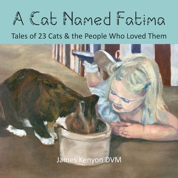 portada A Cat Named Fatima: Tales of 23 Cats & The People Who Loved Them (in English)