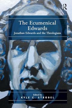 portada The Ecumenical Edwards: Jonathan Edwards and the Theologians (en Inglés)