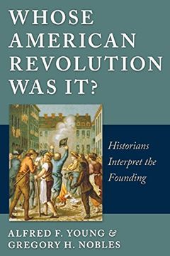 portada Whose American Revolution was It? Historians Interpret the Founding (en Inglés)