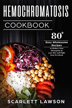 portada Hemochromatosis Cookbook: 80+ Easy Wholesome Recipes to Reduce Iron Absorption and Fight Iron Overload: Volume 1 (Hemochromatosis Cooking) (en Inglés)