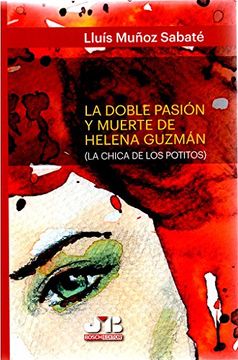 portada La Doble Pasión y Muerte de Helena Guzmán: (la Chica de los Potitos) (in Spanish)