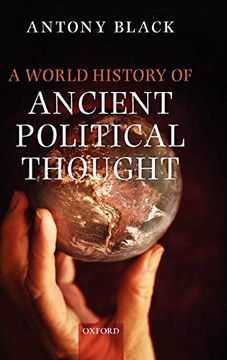 portada A World History of Ancient Political Thought: A World History of Ancient Political Thought: Its Significance and Consequences (en Inglés)