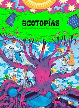 portada Ecotopias Imaginar el Futuro Para Cambiar el Presente