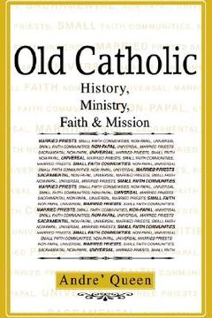 portada old catholic: history, ministry, faith & mission