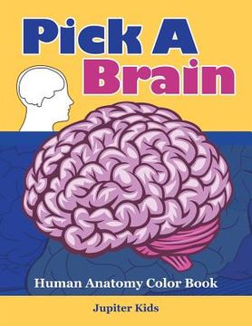 portada Pick A Brain: Human Anatomy Color Book (in English)