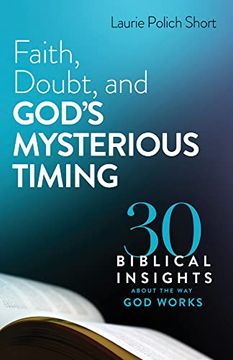 portada Faith, Doubt, and God’S Mysterious Timing: 30 Biblical Insights About the way god Works (en Inglés)