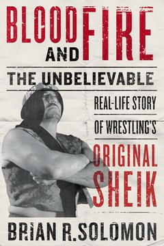 portada Blood and Fire: The Unbelievable Real-Life Story of Wrestling'S Original Sheik (en Inglés)
