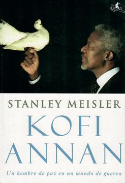 portada Kofi Annan: Un hombre de paz en un mundo de guerra