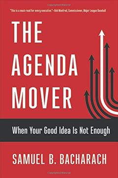 portada The Agenda Mover: When Your Good Idea Is Not Enough (The BLG Pragmatic Leadership Series) (en Inglés)