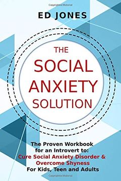 portada The Social Anxiety Solution: The Proven Workbook for an Introvert to Cure Social Anxiety Disorder & Overcome Shyness - for Kids, Teen and Adults (en Inglés)