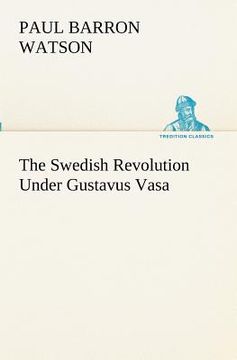 portada the swedish revolution under gustavus vasa (en Inglés)