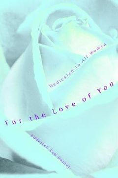 portada for the love of you: dedicated to all women (en Inglés)
