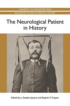 portada The Neurological Patient in History (Rochester Studies in Medical History) (en Inglés)