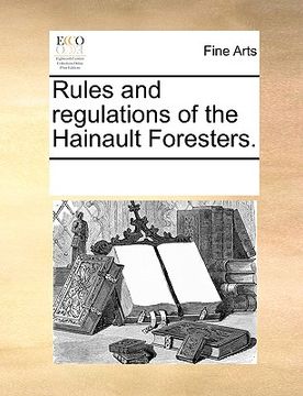 portada rules and regulations of the hainault foresters.