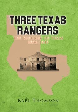 portada Three Texas Rangers: The Republic of Texas 1836-1845 (en Inglés)